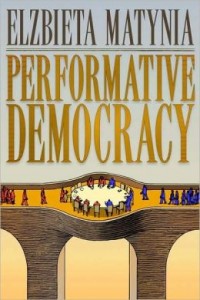 Cover of Performative Democracy by Elzbieta Matynia © Paradigm Publishers | BarnesandNoble.com