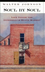 Book cover of Soul by Soul: Life Inside the Antebellum Slave Market by Walter Johnson © Harvard University Press | Amazon.com